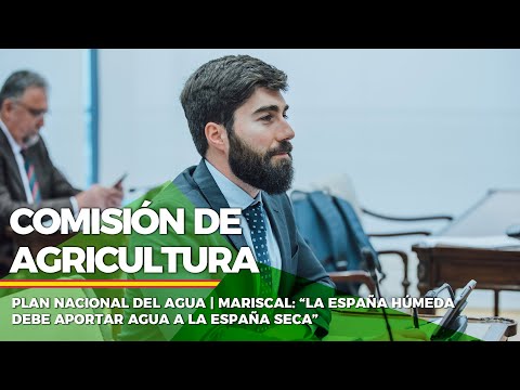 PLAN NACIONAL DEL AGUA | Mariscal: “La España húmeda debe aportar agua a la España seca”