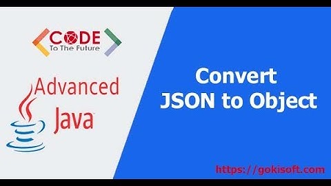 Phần 51 | Chuyển đổi json sang object java (sử dụng thư viện gson) |Khóa học lập trình Java nâng cao
