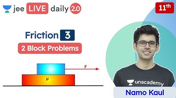 JEE: Friction L3 | 2 Block Problems | Unacademy JEE | JEE Physics | Namo Kaul