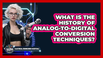 What Is The History Of Analog-to-Digital Conversion Techniques? - Electrical Engineering Essentials