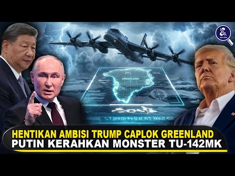 PUTIN KERAHKAN MONSTER TU-142MK, SAAT TRUMP SIAP CAPLOK GREENLAND! Rusia, China & Eropa Jegal Trump