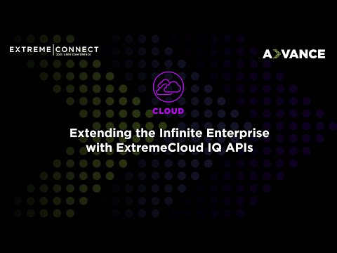 Extending the Infinite Enterprise with ExtremeCloud IQ APIs