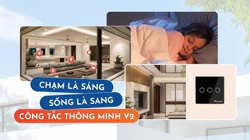 RA MẮT PHIÊN BẢN MỚI CÔNG TẮC THÔNG MINH V2 - Nâng cấp vượt trội