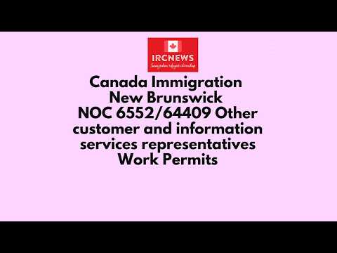 New Brunswick NOC 6552/64409 Other customer and information services representatives Work Permits