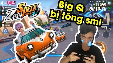 ZingSpeed Mobile | Dùng Big Q Leo Rank  Bị Tông SML