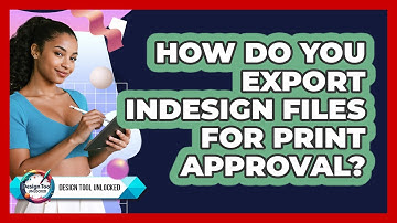 How Do You Export InDesign Files For Print Approval? - Design Tool Unlocked