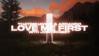 ThatBehavior & Arcando - Love Me First ft. Josh Bogert (Lyric Video)