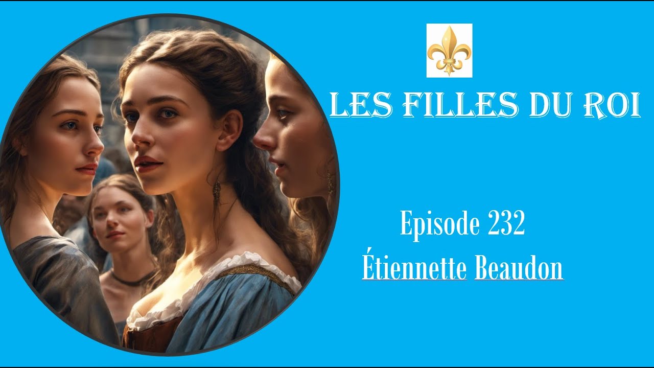 Les Filles du Roi Episode 232 Etienne Beaudon - YouTube
