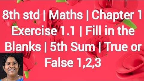 TN class 8 | Maths | Chapter 1 Exercise 1.1 | Fill in the Blanks | 5th Sum | True or False 1,2,3