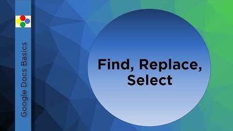 Google Docs Basics - Find, Replace, Select | Technology Education
