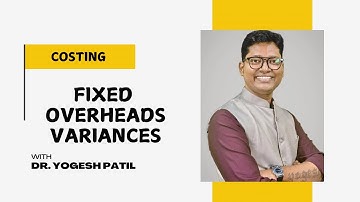 Fixed Overheard Variances explained for CA|CMA|MBA|CS|BAF|B.Com  by Dr. Yogesh Patil