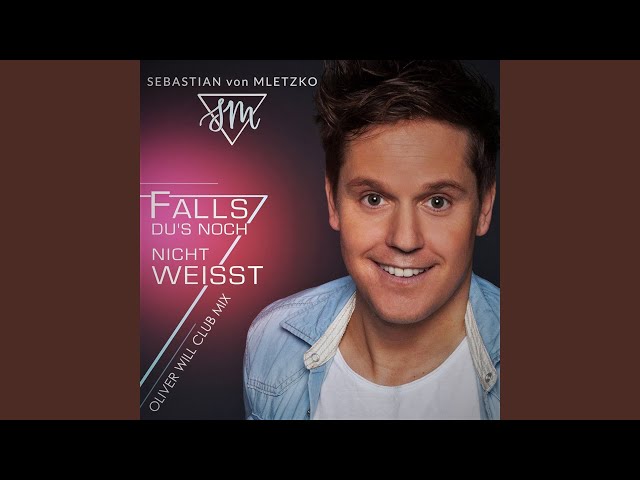 Sebastian Von Mletzko - Falls Du's Noch Nicht Weisst (Oliver Will Club-Mix)