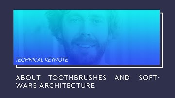 Technology Stage: Technical Keynote: About toothbrushes and software architecture (ENG)