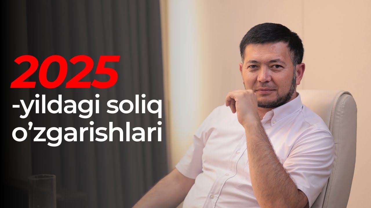 2025-yildagi soliq o'zgarishlari | Murod Muhamedjanov