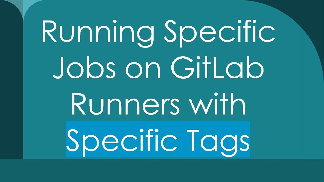 Running Specific Jobs on GitLab Runners with Specific Tags - YouTube
