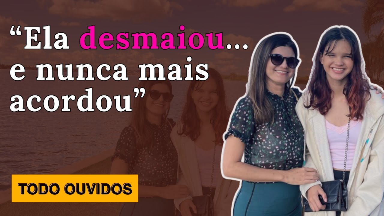 “Minha filha desmaiou na escola e nunca mais acordou”