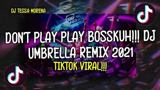 DJ TESSA UMBRELLA REMIX VISI MISI FOYA FOYA DON'T PLAY PLAY BOSSKUH VIRAL TIK TOK