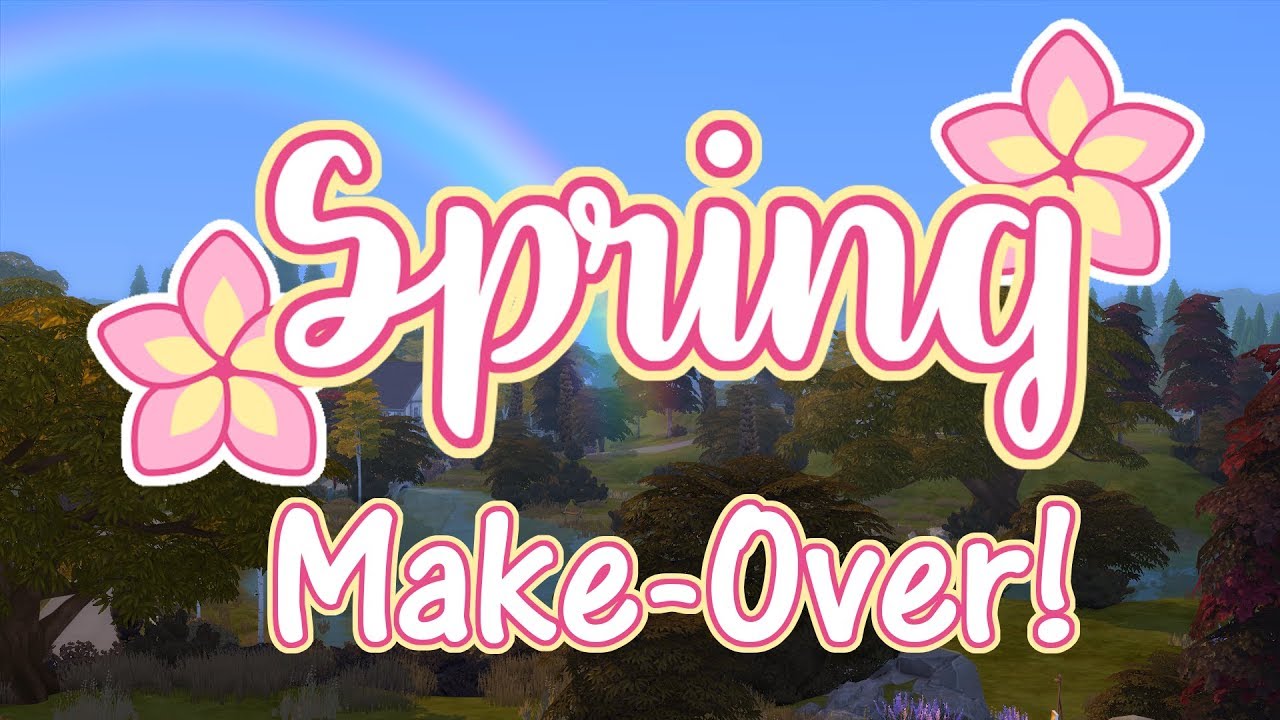 Spring Makeover The Sims 4 Seasons Cas Youtube