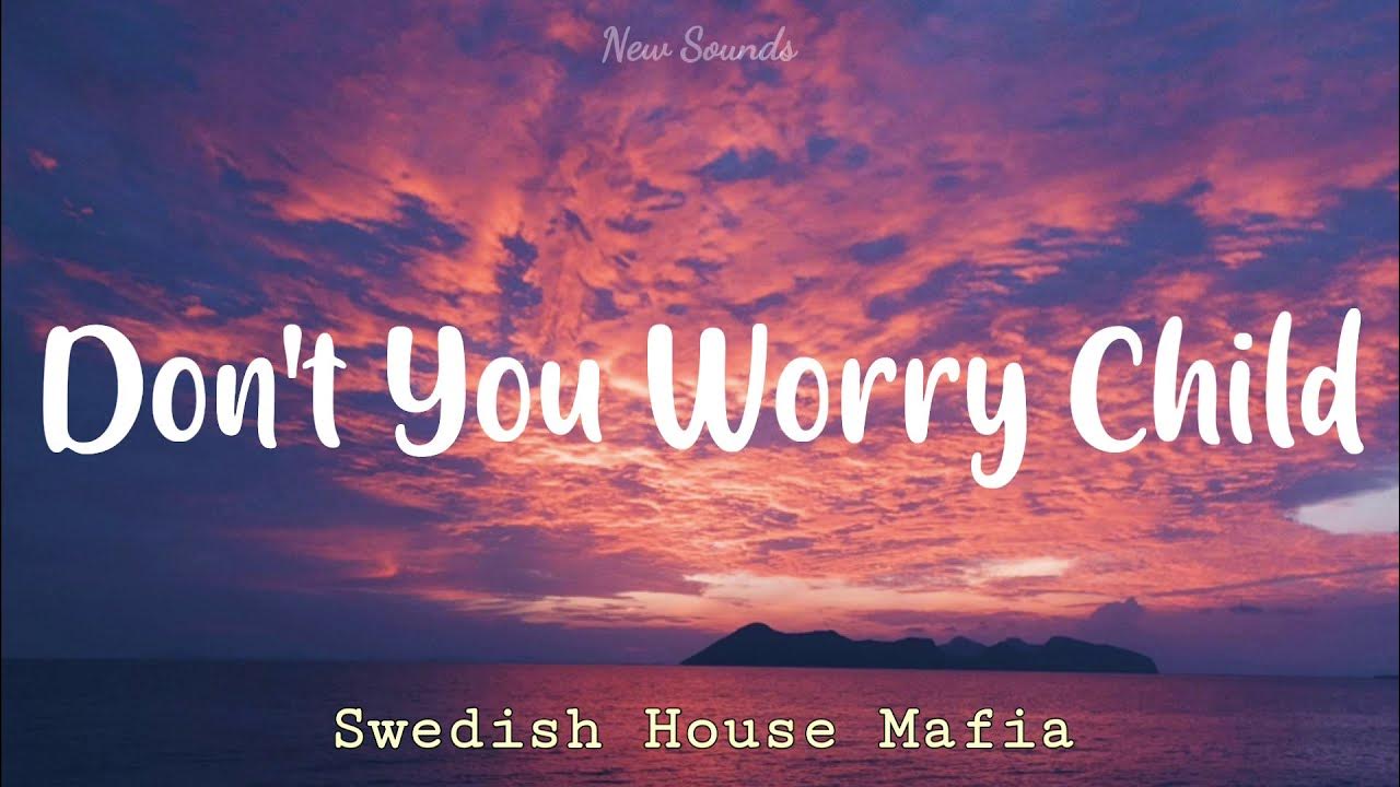 Dont mp3. Swedish House Mafia ft. John Martin - don't you worry child. Swedish House Mafia, Connie Constance Heaven takes you Home. Don't you worry. Swedish House Mafia feat. John Martin - don't you worry child (Tom Staar & Kryder Remix).