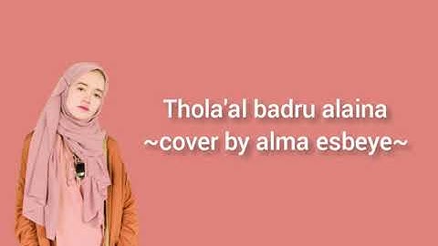 Alma esbeye ~THOLA’AL BADRU ALAINA~ (official Lyrics
