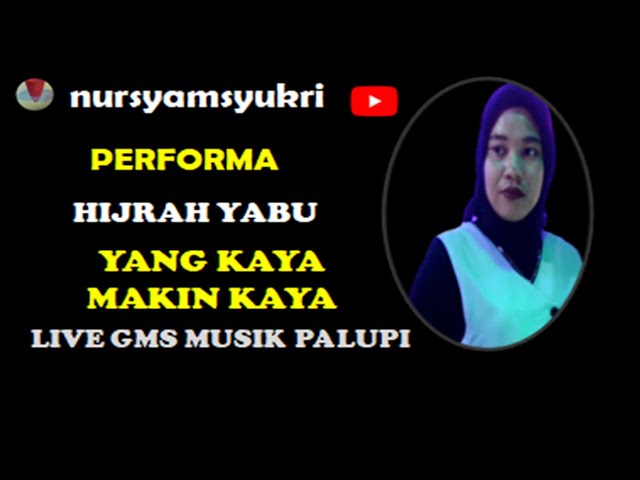 YANG KAYA MAKIN KAYA HIJRAH YABU  live rec. GMS MUSIK PALUPI  class=