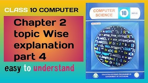class 10 computer science chapter 2  topic wise explanation (part 4)