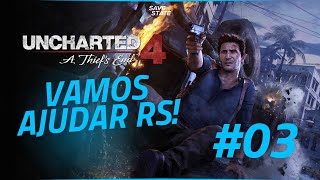 VAMOS AJUDAR O RIO GRANDE DO SUL! - Uncharted 4 #03