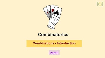 Combinatorics - Part 6: Combinations - Introduction