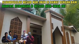 Alhamdulilah mesjid NUR-IMAN di rawat dengan baik banyak kenangan d mesjid NUR-IMAN ini