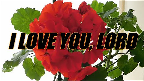 I Love You, Lord acapella with lyrics