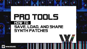 Pro Tools: How To Save, Load and Share Synth Patches | WinkSound