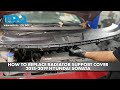 How to Replace Radiator Support Cover 2015-2019 Hyundai Sonata