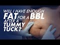 Will I Have Enough Fat for a BBL after a Tummy Tuck?