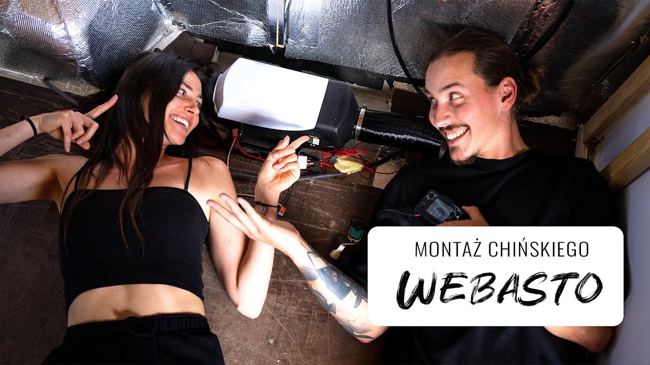 Montaż chińskiego WEBASTO i przeprowadzka :)