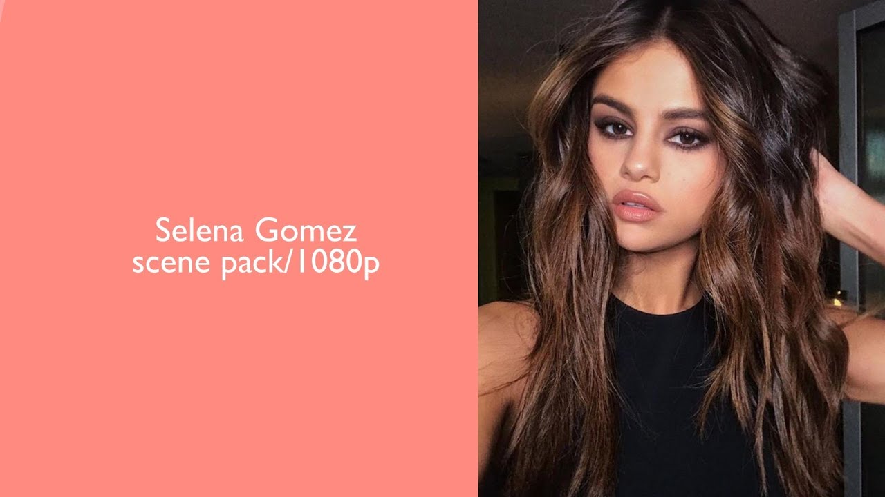 Selena Gomez scene pack/1080p - YouTube