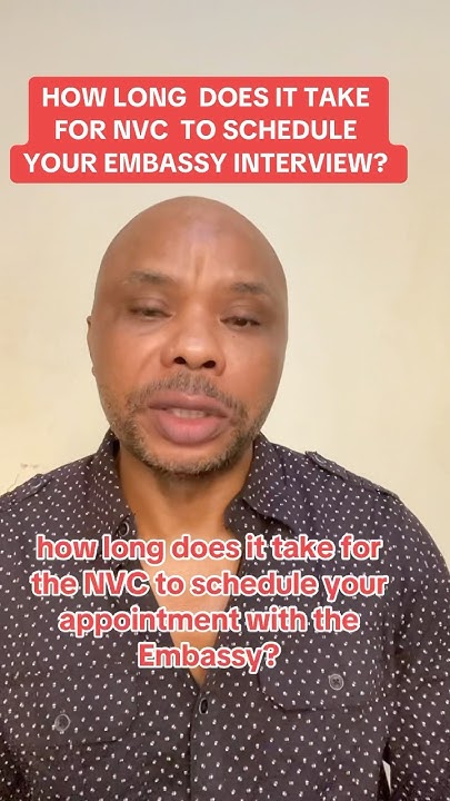 HOW LONG DOES IT TAKE FOR NVC TO SCHEDULE YOUR EMBASSY INTERVIEW YouTube how-long-does-it-take-for-nvc-to-schedule-your-embassy-interview-youtube