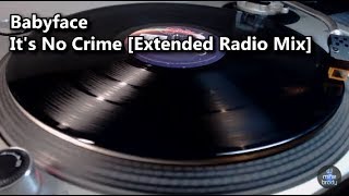 Babyface - It&#39;s No Crime [Extended Radio Mix] (1989)