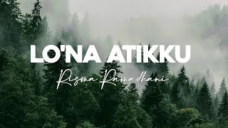 LO' NA ATIKKU - RISMA RAMADHANI LIRIK LAGU Niga Tau temmapeddi pura Ki Sibali senge