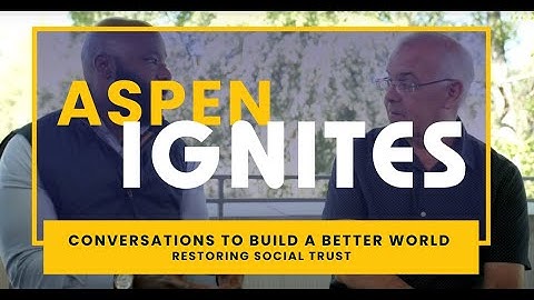 Aspen Ignites: Restoring Social Trust