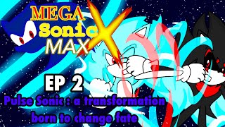 Mega Sonic X Max | Episode 2 - Pulse Sonic : a Transformation Born to Change Fate