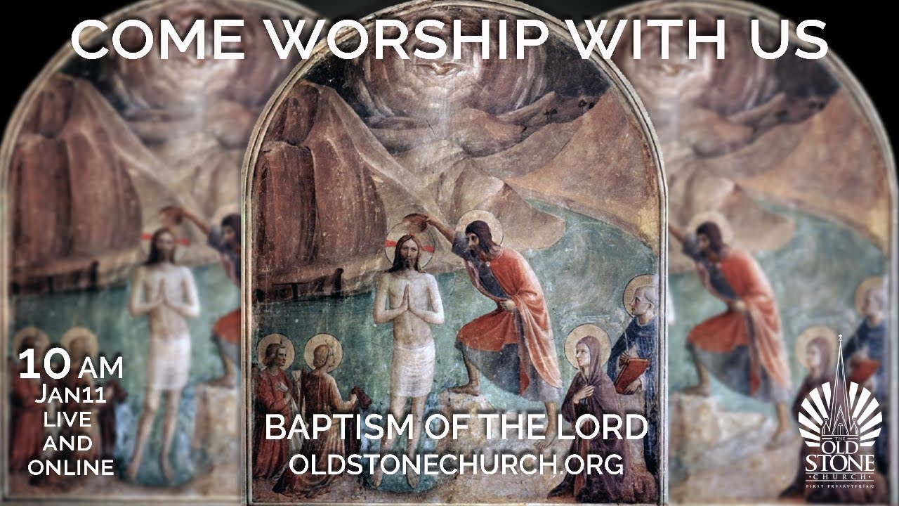 The Old Stone Church Jan11 Rev Stephen Blonder Adams, Sr. Pastor, Baptism of the Lord
