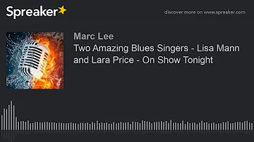 Two Amazing Blues Singers - Lisa Mann and Lara Price - On Show Tonight (part 1 of 9)
