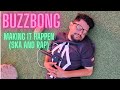 Buzzbong  making it happen ska and rap skrap music