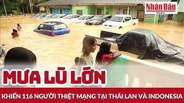116 người thiệt mạng tại Thái Lan và Indonesia vì mưa lũ | Báo Nhân Dân
