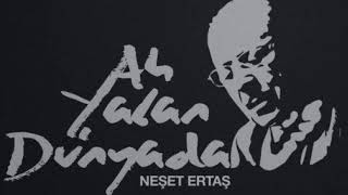 Neşat Ertaş - Ah Yalan Dünya