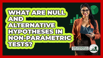 What Are Null And Alternative Hypotheses In Non-parametric Tests? - The Friendly Statistician