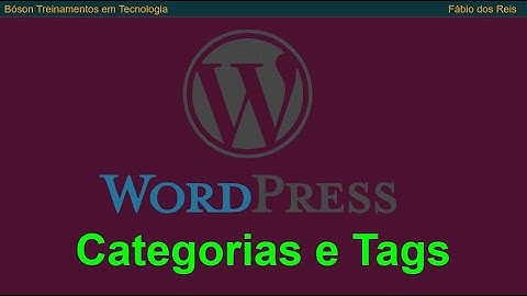 Categorias e Tags no WordPress - Taxonomia e Organização de Posts