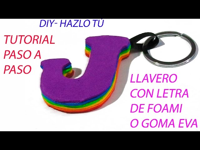 Como hacer un llavero con letra de goma eva o foami ideas de manualidades  para regalar faciles 