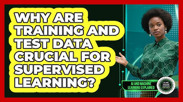 Why Are Training And Test Data Crucial For Supervised Learning? - AI and Machine Learning Explained