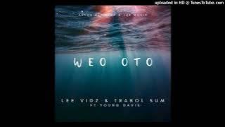 Weo Oto (2023) - Lee Vidz & Trabol Sum Ft. Young Davie (Aelan Recordz & 140 Music).mp3